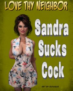 Slonique – Love Thy Neighbor – Sandra Sucks Cock