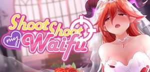 Shoot Shoot My Waifu