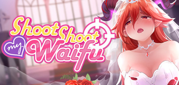 Shoot Shoot My Waifu