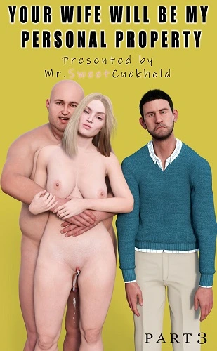 Mr.SweetCuckhold - Your wife will be my personal property - Part 3